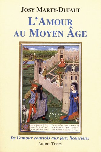 9782845211179: L'amour au Moyen Age : De l'amour courtois aux jeux licencieux