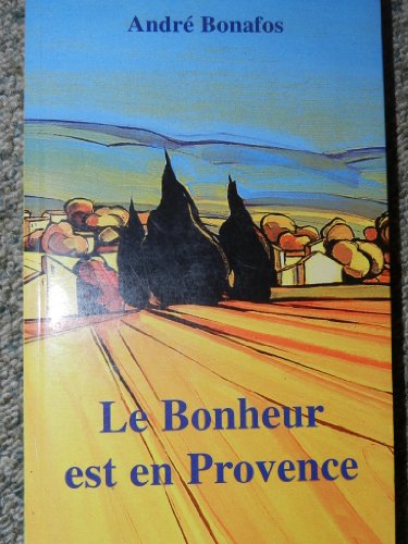 Beispielbild fr Le bonheur est en Provence zum Verkauf von A TOUT LIVRE