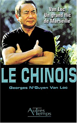 Beispielbild fr Le Chinois - Van Loc : Un grand flic de Marseille zum Verkauf von Frederic Delbos