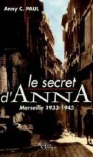 Imagen de archivo de Le secret d'Anna : Marseille 1933-1943 a la venta por Ammareal