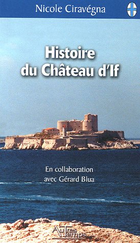 9782845212152: Histoire du chteau d'If: Suivi de La Prison sur la mer (Tout savoir sur Marseille)