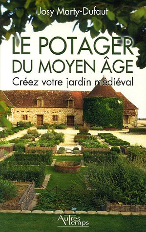 9782845212374: Le potager du Moyen Age: Crez votre jardin mdival