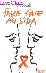 Faire face au sida (9782845212435) by DeBorah