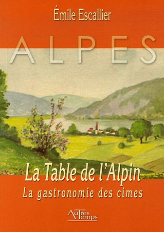9782845212565: La Table de l'Alpin: La gastronomie des cimes