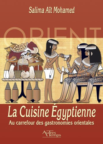 9782845212589: La Cuisine Egyptienne: Au carrefour des gastronomies orientales