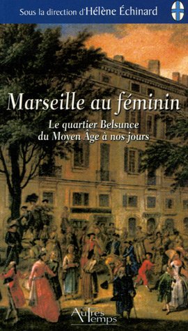 Beispielbild fr Marseille au feminin Le quartier Belsunce du moyen age a nos zum Verkauf von Librairie La Canopee. Inc.