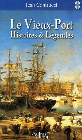 Beispielbild fr Le Vieux-port : Histoires Et Lgendes zum Verkauf von RECYCLIVRE