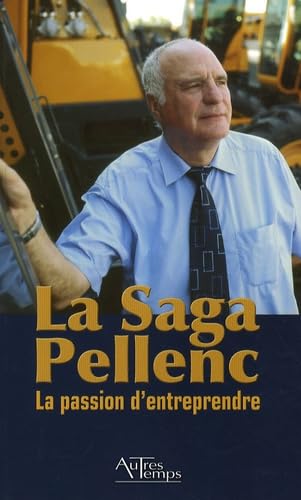 9782845213111: La Saga Pellenc: La passion d'entreprendre