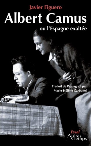 Beispielbild fr Albert Camus ou l'Espagne exaltee zum Verkauf von Librairie La Canopee. Inc.