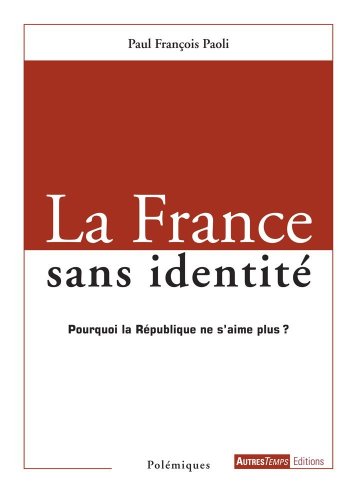 Beispielbild fr La France sans identit : Pourquoi la Rpublique ne s'aime plus ? zum Verkauf von Ammareal