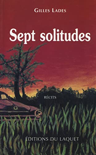 Stock image for Sept solitudes Gilles Lades and Lades, Gilles for sale by LIVREAUTRESORSAS