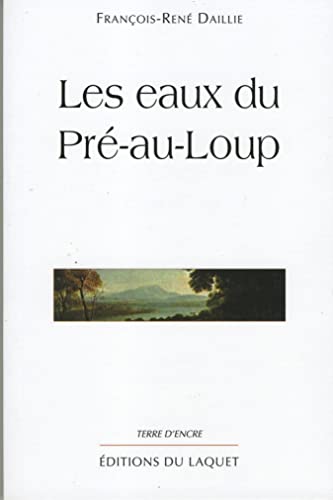 Stock image for Les eaux du pr -aux-loups Daillie, François-Ren for sale by LIVREAUTRESORSAS