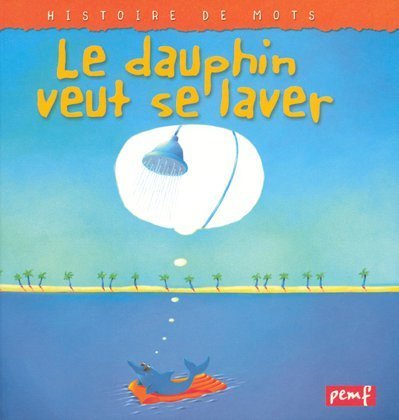 Beispielbild fr Le dauphin veut se laver zum Verkauf von Chapitre.com : livres et presse ancienne