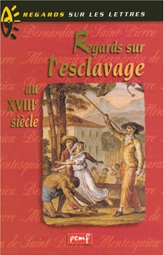 Regards sur l'esclavage au XVIIIÃ¨me siÃ¨cle (French Edition) (9782845264212) by [???]