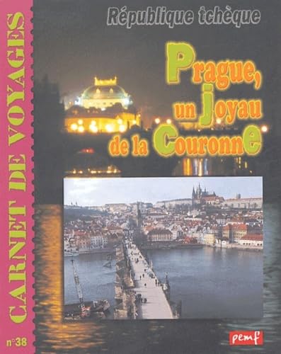 Stock image for Carnet de voyages, N 38 : Prague, un joyau de la Couronne : Cathdrale, palais, remparts, ruelles, ponts, glises for sale by Ammareal