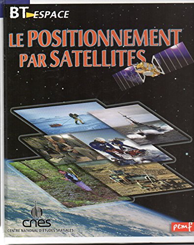 Stock image for Le positionnement par satellites (BT espace) for sale by Ammareal