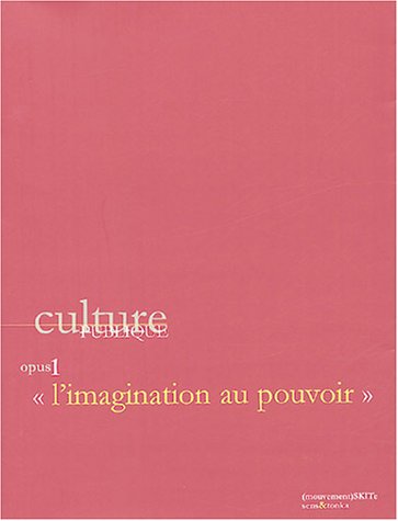 Beispielbild fr Culture publique, opus 1 : L'imagination au pouvoir zum Verkauf von Ammareal