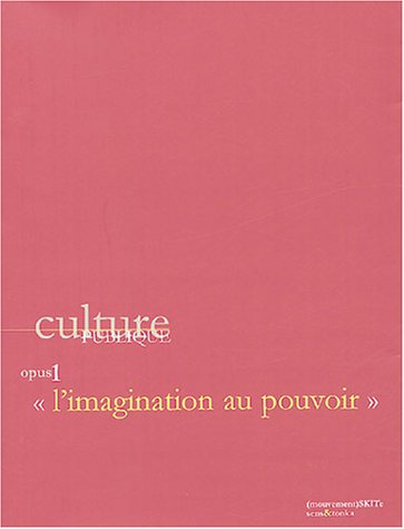 Stock image for Culture publique, opus 1 : L'imagination au pouvoir for sale by Ammareal