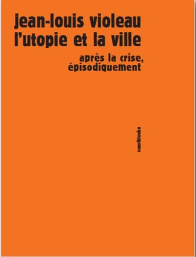 Beispielbild fr L'utopie Et La Ville : Aprs La Crise, pisodiquement zum Verkauf von RECYCLIVRE