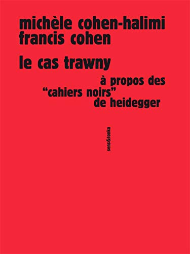 Le Cas Trawny : à Propos Des Cahiers Noirs De Heidegger - Michèle Cohen-halimi, Francis Cohen