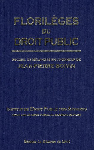 Imagen de archivo de Florilges du droit public : Recueil de mlanges en l'honneur de Jean-Pierre Boivin a la venta por ECOSPHERE