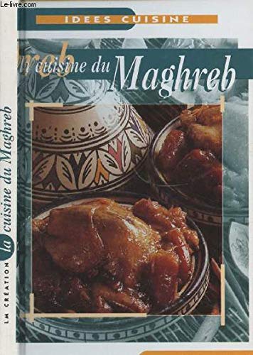 Beispielbild fr La cuisine du Maghreb zum Verkauf von Librairie Th  la page