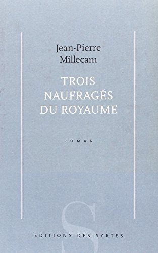 Stock image for Trois naufrag s du royaume [Paperback] Millecam, Jean-Pierre for sale by LIVREAUTRESORSAS