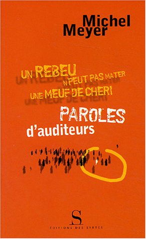 Stock image for Un rebeu n'peut pas mater une meuf de ch ri : Paroles d'auditeurs Meyer, Michel for sale by LIVREAUTRESORSAS
