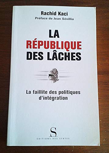 Stock image for La R publique des lâches : La Faillite des politiques d'int gration for sale by Bookmans