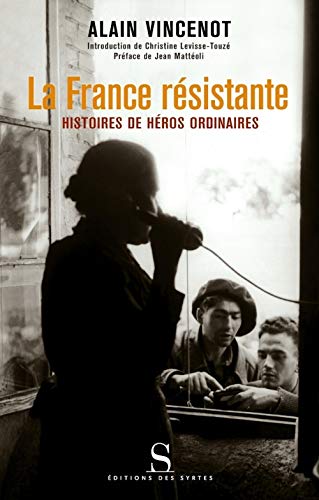 Beispielbild fr La France Rsistante : Histoires De Hros Ordinaires zum Verkauf von RECYCLIVRE