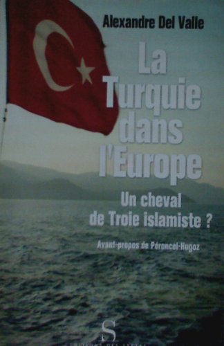 9782845450936: La Turquie dans l'Europe: Un cheval de Troie islamiste ?