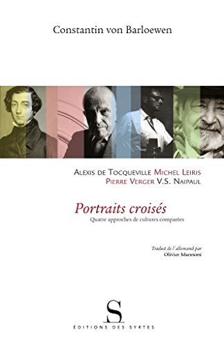 Imagen de archivo de Portraits croiss: Alexis de Tocqueville, Michel Leiris, V-S Naipaul, Pierre Verger. Quatre approches culturelles compares a la venta por Ammareal