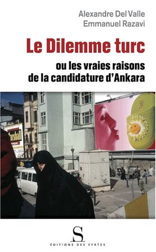 9782845451162: Le Dilemme turc: Ou les vrais enjeux de la candidature d'Ankara