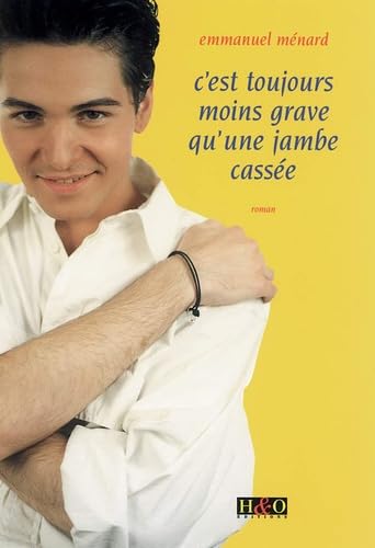 9782845470088: C'est toujours moins grave qu'une jambe casse