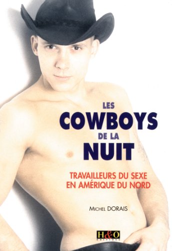 Stock image for Les cowboys de la nuit : Travailleurs du sexe en Amrique du Nord for sale by secretdulivre
