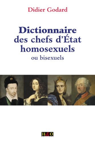 9782845470903: Dictionnaire des chefs d'Etat homosexuels ou bisexuels
