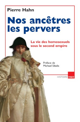 9782845471085: Nos anctres les pervers: La vie des homosexuels sous le second empire