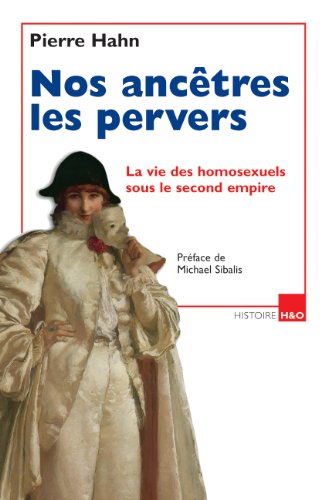 9782845471085: Nos anctres les pervers - la vie des homosexuels sous le Second empire