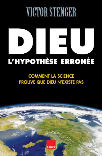 Imagen de archivo de Dieu, l'hypothse errone : Comment la science prouve que Dieu n'existe pas a la venta por medimops