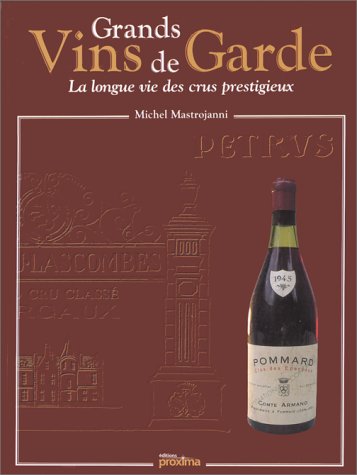 Beispielbild fr Grands Vins de Garde : la longue vie des crus prestigieux zum Verkauf von Ammareal