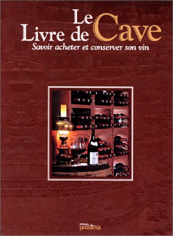 Beispielbild fr Le Livre De Cave : Savoir Acheter Et Conserver Son Vin zum Verkauf von RECYCLIVRE