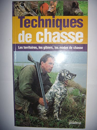 9782845500860: Techniques De Chasse. Les Territoires, Les Gibiers, Les Modes De Chasse
