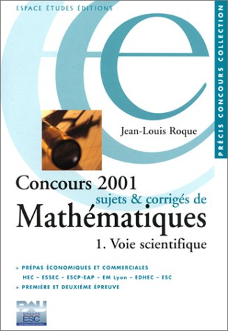 Beispielbild fr Concours 2001 : Sujets et corrigs de mathmatiques, voie scientifique zum Verkauf von Ammareal