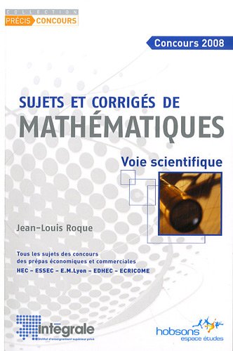 Imagen de archivo de Concours 2008, sujets et corrigs de mathmatiques : Voie scientifique a la venta por Ammareal