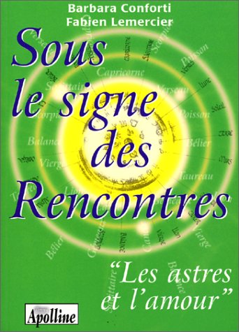 Beispielbild fr Sous le signe des rencontres : "Les Astres et l'Amour" zum Verkauf von Ammareal