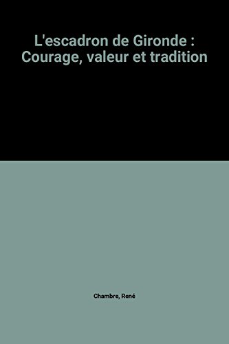 Stock image for L'escadron de Gironde : Courage, valeur et tradition for sale by Ammareal