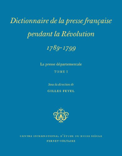 9782845590236: Dictionnaire de la presse dpartementale pendant la Rvolution, 1789-1799 : La Presse dpartementale, tome 1