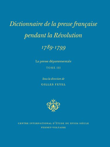 Imagen de archivo de Dictionnaire de la presse franaise pendant la Rvolution 1789-1799 ----------- TOME 3 a la venta por Okmhistoire