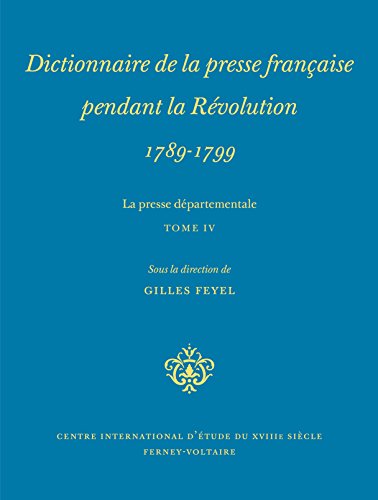 Imagen de archivo de Dictionnaire de la presse franaise pendant la Rvolution 1789-1799 ----------- TOME 4 a la venta por Okmhistoire