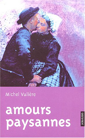 Beispielbild fr Amours paysannes : Rcit d'une vie de Galerne zum Verkauf von books-livres11.com